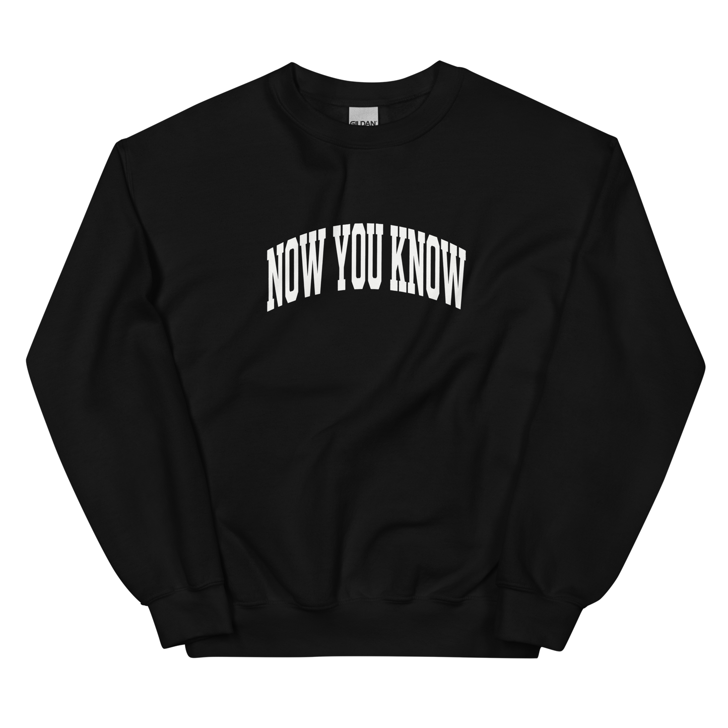 NOW YOU KNOW SWEAT SHIRT