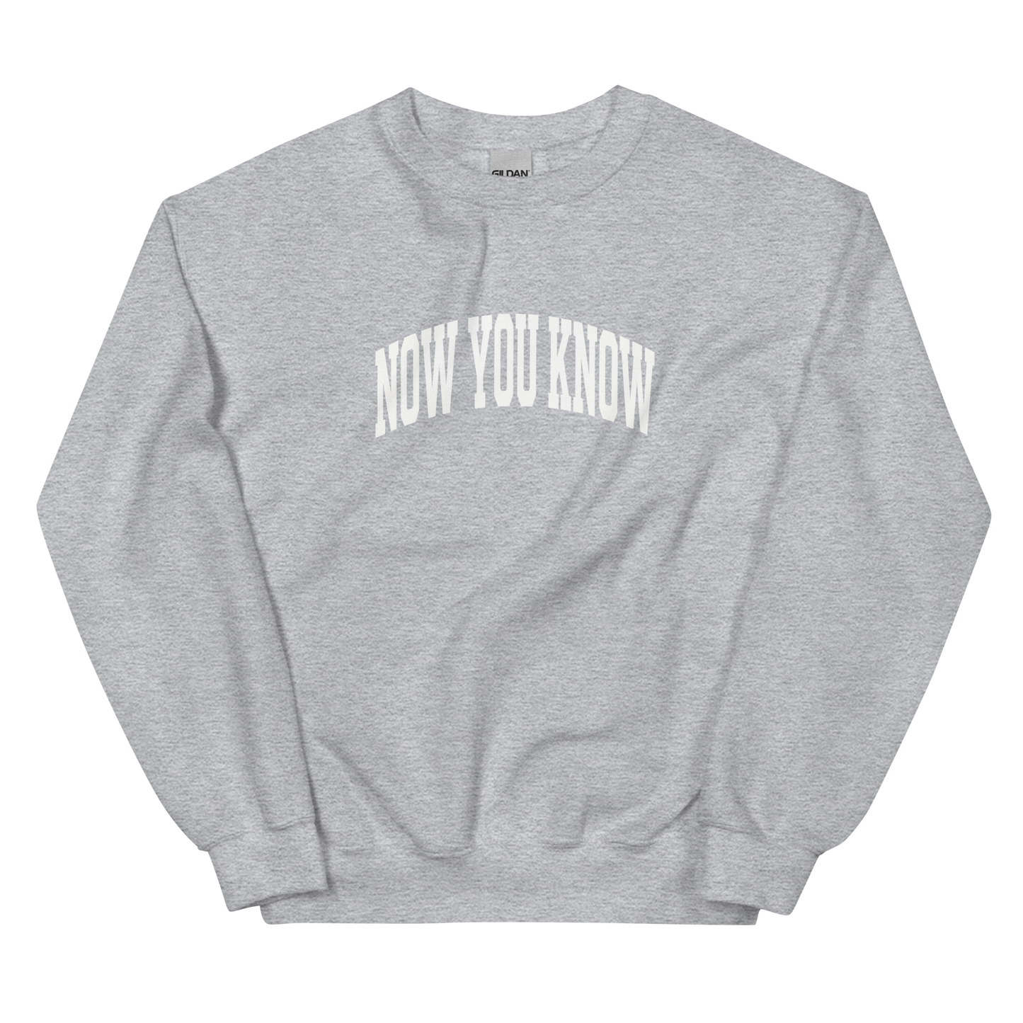 NOW YOU KNOW SWEAT SHIRT