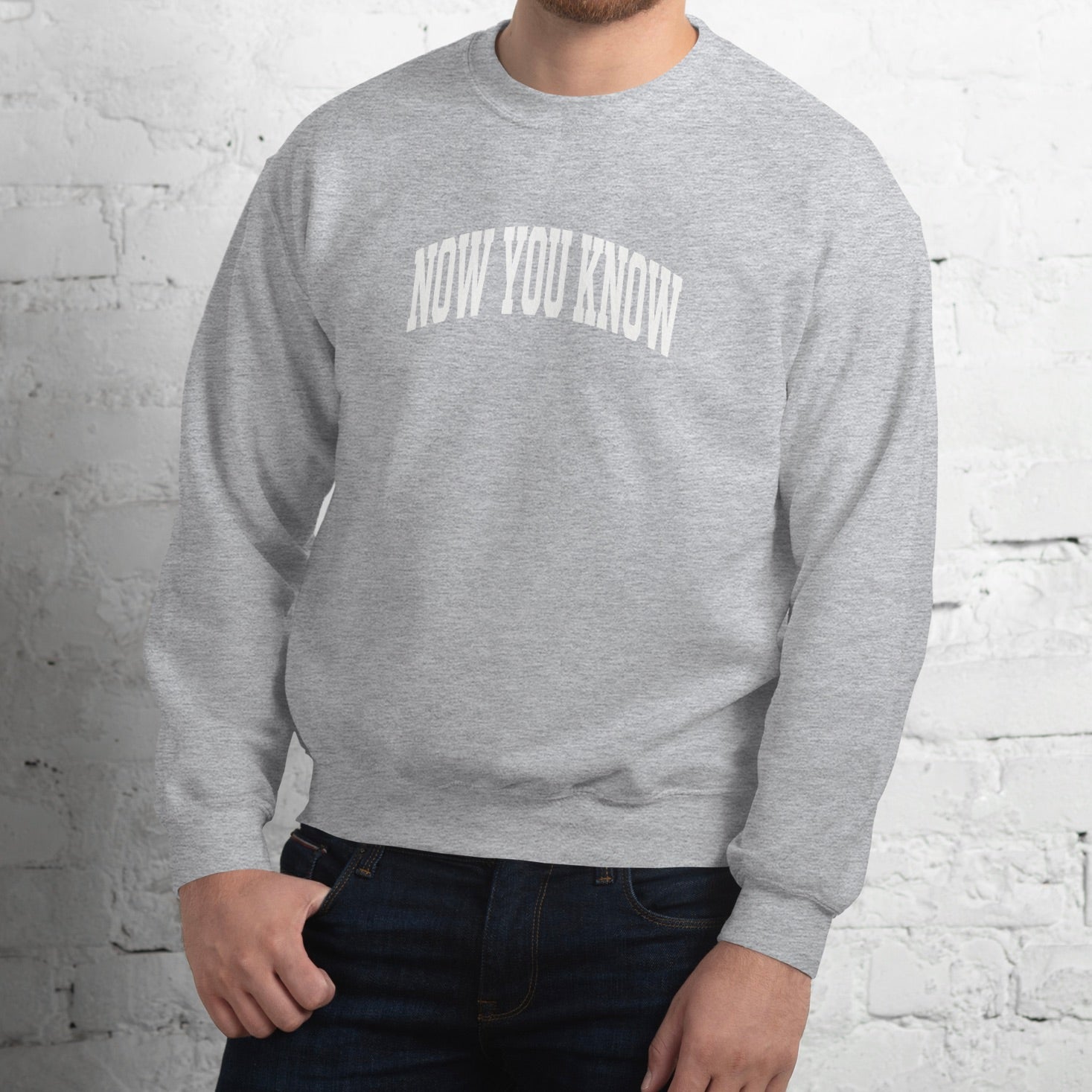 NOW YOU KNOW SWEAT SHIRT