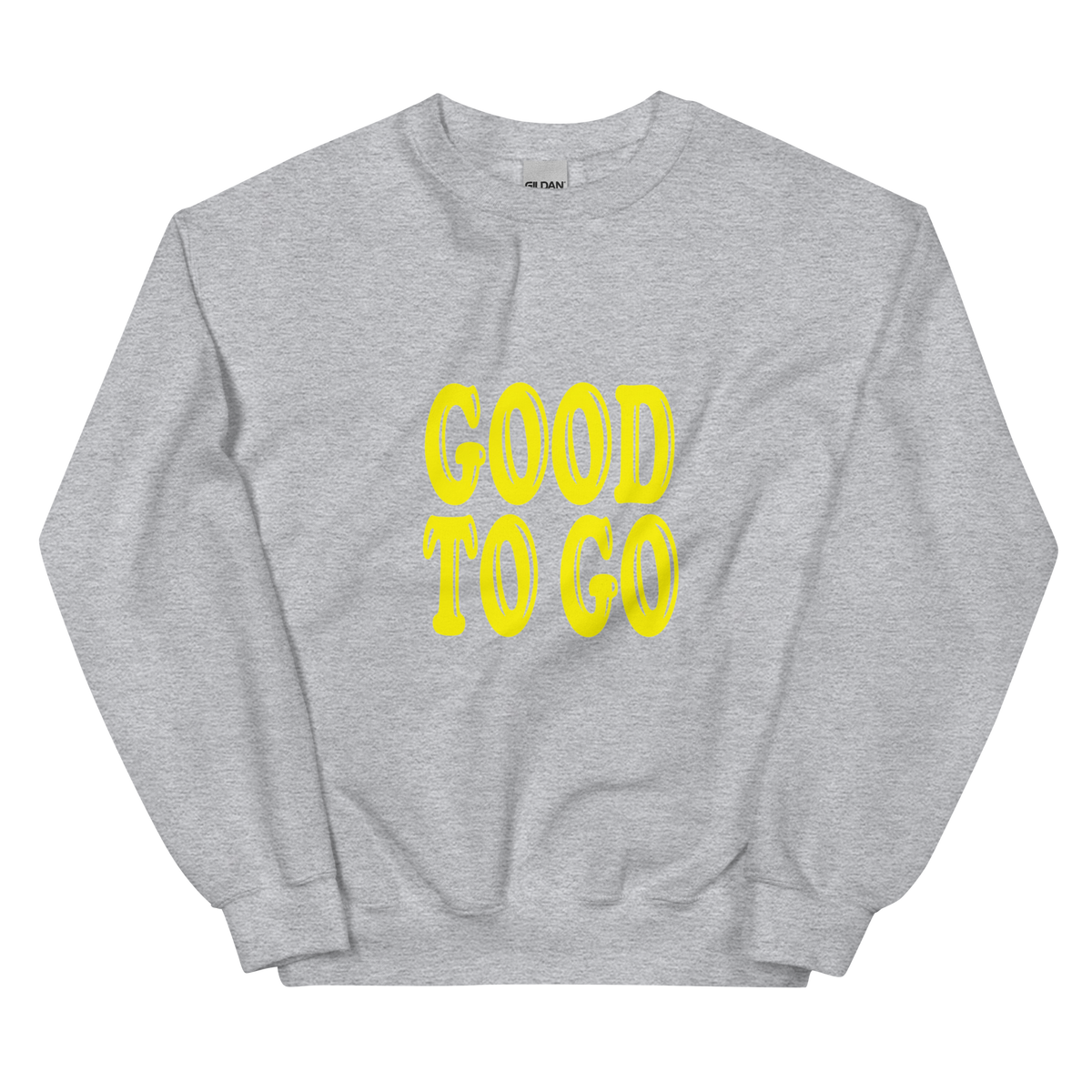GOOD TO GO SWEAT SHIRT